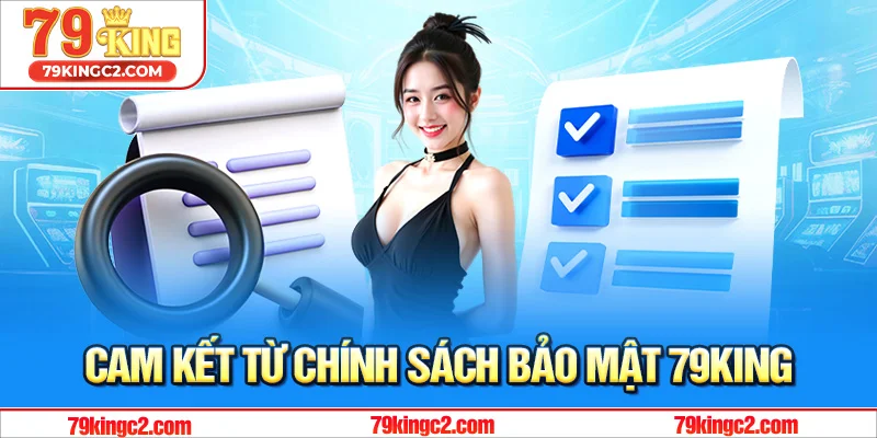 Cam kết từ chính sách bảo mật 79king